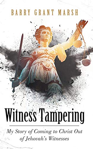 Witness Tampering  My Story of Coming to Christ Out of Jehovah's Witnesses [Hardcover]