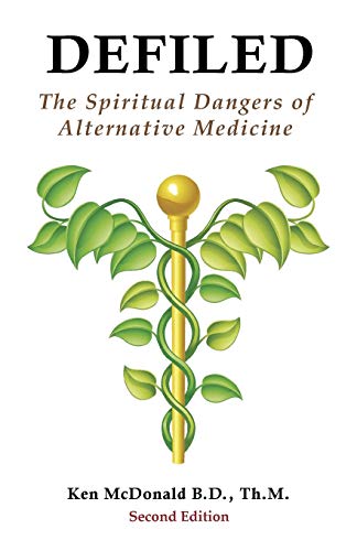 Defiled  The Spiritual Dangers of Alternative Medicine [Paperback]