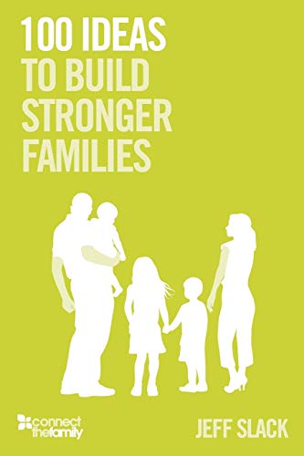 100 Ideas to Build Stronger Families [Paperback]