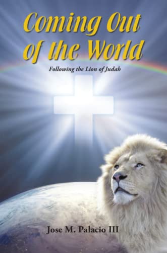 Coming Out Of The World Following The Lion Of Judah [Paperback]