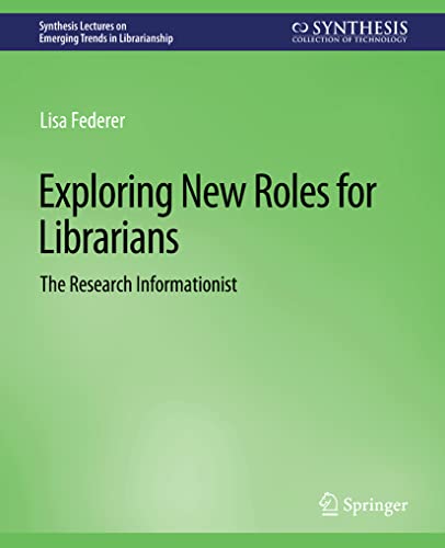 Exploring New Roles for Librarians The Research Informationist [Paperback]