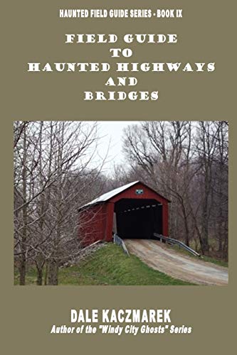 Field Guide To Haunted Highways & Bridges [Paperback]