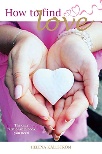 How to Find Love  The Only Relationship Book You Need [Paperback]