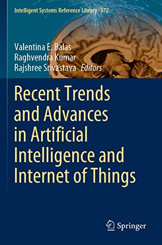 Recent Trends and Advances in Artificial Intelligence and Internet of Things [Paperback]