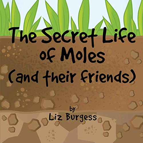 Secret Life of Moles  And Their Friends [Paperback]