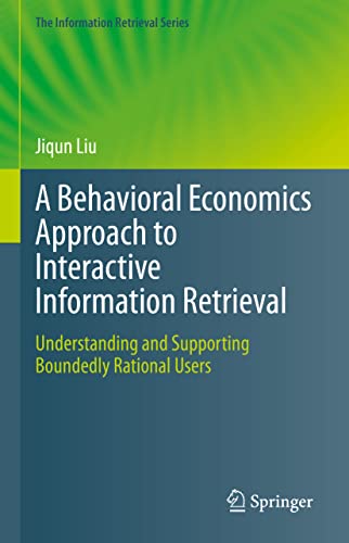 A Behavioral Economics Approach to Interactive Information Retrieval Understand [Hardcover]