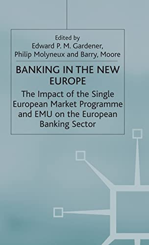 Banking in the New Europe The Impact of the Single European Market Programme an [Hardcover]