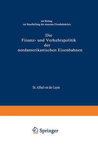 Die Finanz- und Verkehrspolitik der nordamerikanischen Eisenbahnen Ein Beitrag  [Paperback]