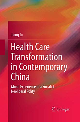 Health Care Transformation in Contemporary China Moral Experience in a Socialis [Paperback]