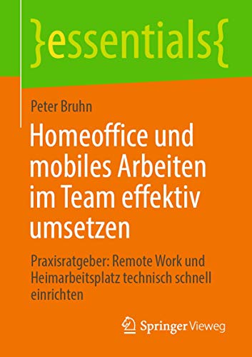 Homeoffice und mobiles Arbeiten im Team effektiv umsetzen Praxisratgeber Remot [Paperback]