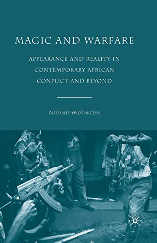 Magic and Warfare Appearance and Reality in Contemporary African Conflict and B [Paperback]