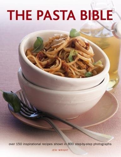 The Pasta Bible Over 150 Inspirational Recipes Shown In 800 Step-By-Step Photog [Paperback]