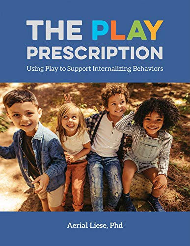 The Play Prescription Using Play to Support Internalizing Behaviors [Paperback]