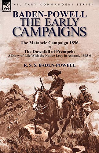 Baden-Powell The Early Campaigns-The Downfall Of Prempeh, A Diary Of Life With  [Paperback]