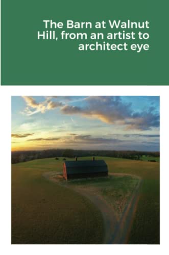 Barn At Walnut Hill, From An Artist To Architect Eye