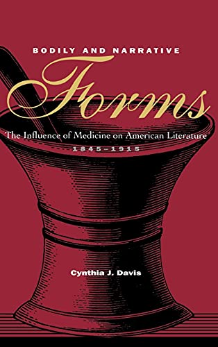 Bodily and Narrative Forms The Influence of Medicine on American Literature, 18 [Hardcover]