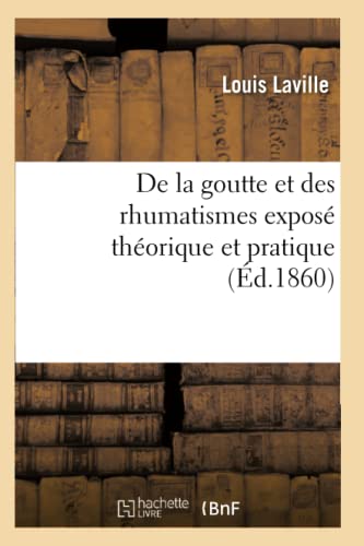 De La Goutte Et Des Rhumatismes Expose Theorique Et Pratique 10e Ed (french Edi [Paperback]