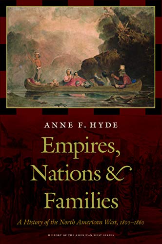 Empires, Nations, And Families A History Of The North American West, 1800-1860  [Hardcover]