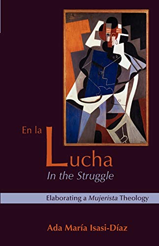 En La Lucha/ In The Struggle Elaborating A Mujerista Theology (10th Anniversary [Paperback]