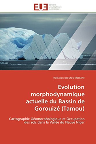 Evolution Morphodynamique Actuelle Du Bassin De Gorouiz (tamou) Cartographie G [Paperback]