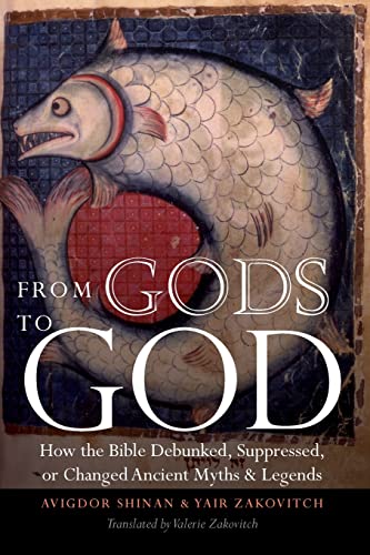 From Gods To God How The Bible Debunked, Suppressed, Or Changed Ancient Myths A [Paperback]