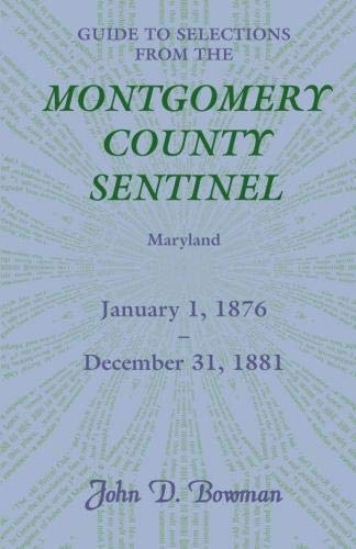 Guide to Selections from the Montgomery County Sentinel, Maryland  January 1, 1 [Paperback]
