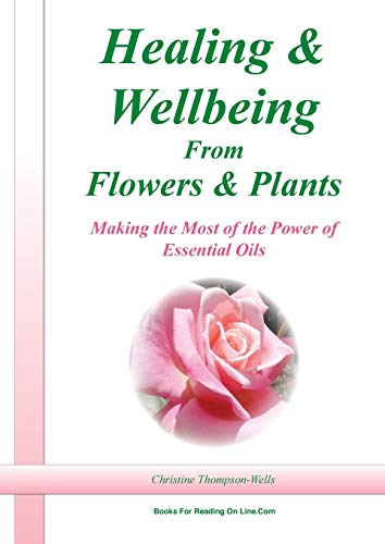 Healing And Wellbeing From Plants And Flowers