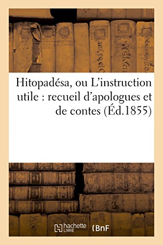 Hitopadesa, Ou L'instruction Utile Recueil D'apologues Et De Contes (french Edi [Paperback]