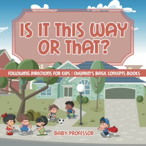 Is It This Way or That Following Directions for Kids Children's Basic Concepts  [Paperback]