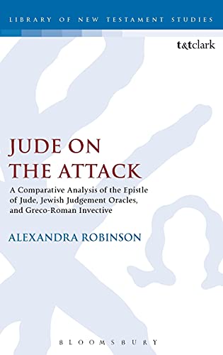 Jude on the Attack A Comparative Analysis of the Epistle of Jude, Jewish Judgem [Hardcover]