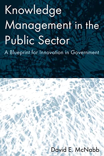 Knowledge Management in the Public Sector A Blueprint for Innovation in Governm [Paperback]