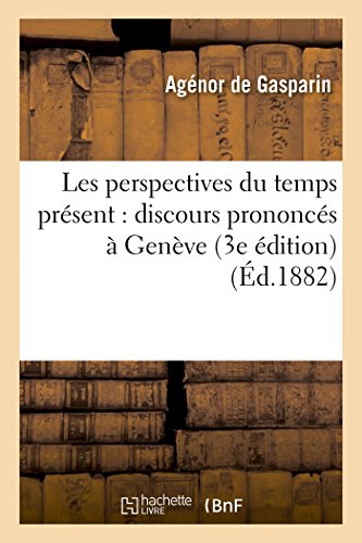 Les Perspectives Du Temps Present Discours Prononces A Geneve 3e Edition (frenc [Paperback]