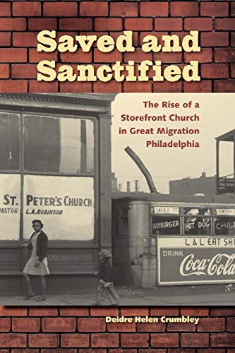 Saved And Sanctified The Rise Of A Storefront Church In Great Migration Philade [Paperback]