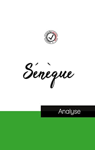 Seneque (Etude Et Analyse Complete De Sa Pensee)