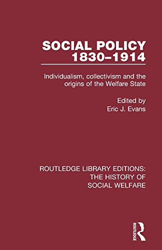 Social Policy 1830-1914 Individualism, Collectivism and the Origins of the Welf [Paperback]