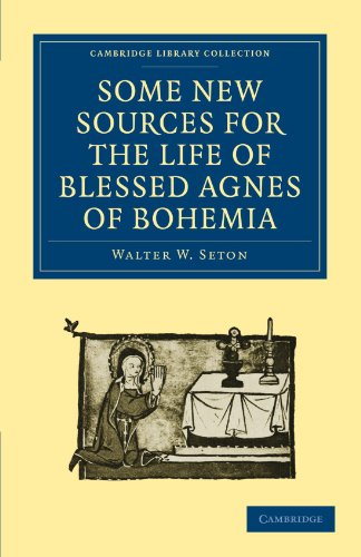 Some New Sources for the Life of Blessed Agnes of Bohemia Including a Fourteent [Paperback]
