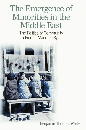 The Emergence of Minorities in the Middle East The Politics of Community in Fre [Paperback]