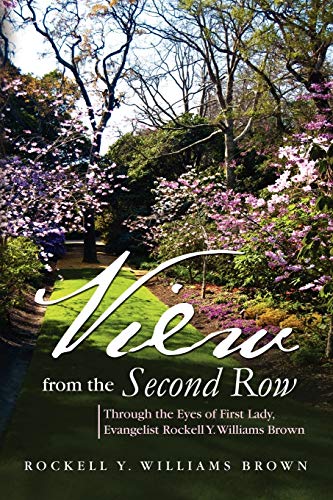 View from the Second Row  Through the Eyes of First Lady, Evangelist Rockell Y. [Paperback]