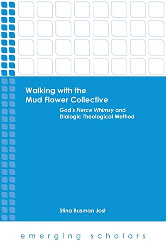 Walking With The Mud Flower Collective God's Fierce Whimsy And Dialogic Theolog [Paperback]