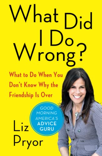 What Did I Do Wrong What to Do When You Don&39t Know Why the Friendship Is O [Paperback]