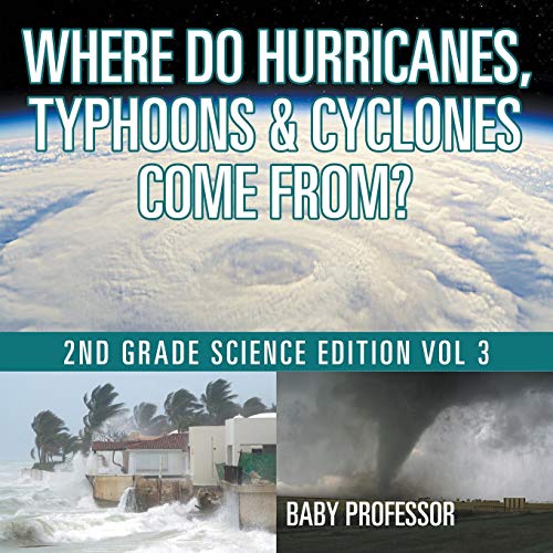 Where Do Hurricanes, Typhoons & Cyclones Come from 2nd Grade Science Edition Vo [Paperback]