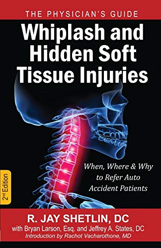 Whiplash And Hidden Soft Tissue Injuries When, Where And Why To Refer Auto Acci [Paperback]