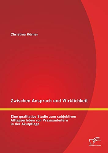Zwischen Anspruch und Wirklichkeit  Eine Qualitative Studie Zum Subjektiven All [Paperback]