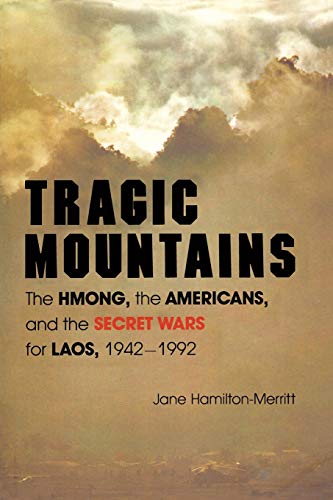Tragic Mountains The Hmong, the Americans, and the Secret Wars for Laos, 1942-1 [Paperback]