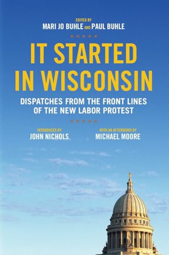 It Started in Wisconsin Dispatches from the Front Lines of the New Labor Protes [Paperback]