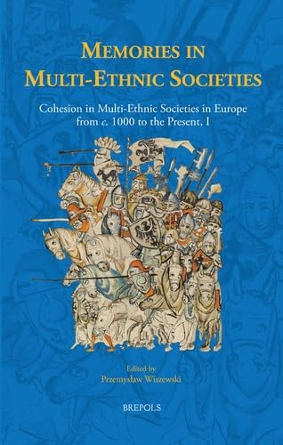 Memories in Multi-Ethnic Societies Cohesion in Multi-Ethnic Societies in Europe [Hardcover]