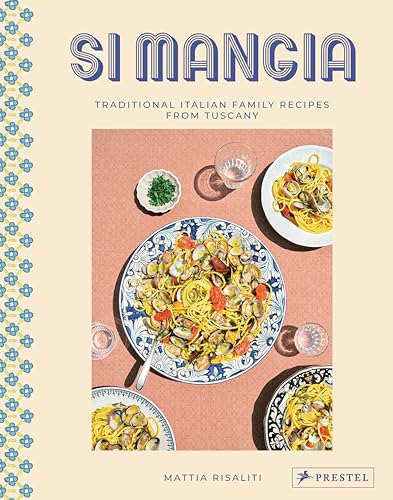 Si Mangia Traditional Italian Family Recipes from Tuscany [Hardcover]