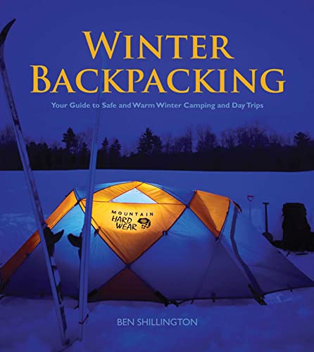 Winter Backpacking Your Guide to Safe and Warm Winter Camping and Day Trips [Paperback]