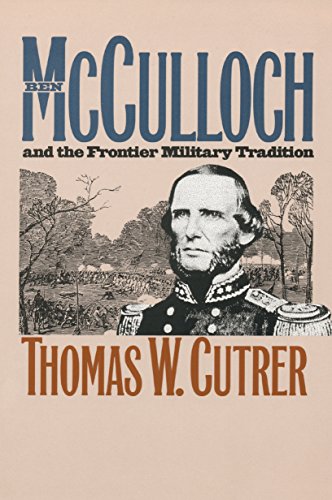 Ben Mcculloch And The Frontier Military Tradition (civil War America) [Paperback]