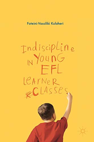 Indiscipline in Young EFL Learner Classes [Hardcover]